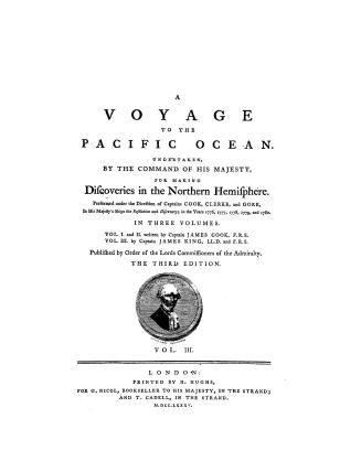 A voyage to the Pacific Ocean undertaken by the command of His Majesty for making discoveries in the northern hemisphere, performed under the directio(...)