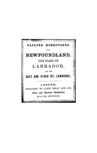 Sailing directions for the island of Newfoundland, and adjacent coast of Labrador, comp