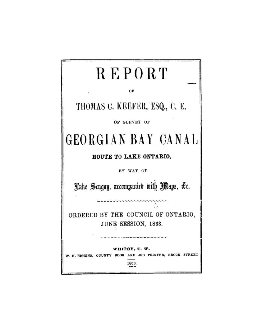 Report... of survey of Georgian Bay canal route to Lake Ontario by way of Lake Scugog...ordered by the council of Ontario, June session, 1863