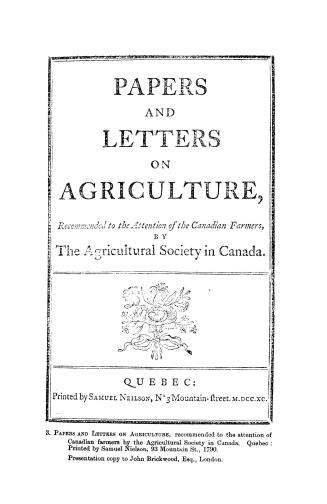 Papers and letters on agriculture, recommended to the attention of the Canadian farmers