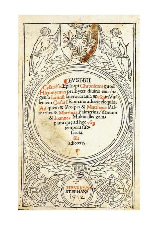 Evsebii Cesariẽsis Episcopi Chronicon: quod Hieronymus presbyter...Latinũ facere curauit...Ad quem & Prosper & Matteus Palmerius, & Matthias Palmerius, demum & Ioannes Multialiis complura que ad hec vsq[ue] tempora subsecuta sũt adiecere