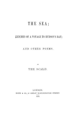 The sea, sketches of a voyage to Hudson's Bay, and other poems