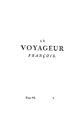 Le voyageur françois, ou, La connoissance de l'ancien et du Nouveau monde