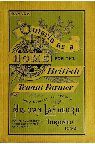 Ontario as a home for the British tenant farmer who desires to become his own landlord