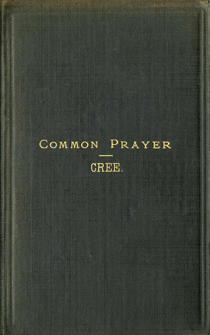 The Book of common prayer and administration of the sacraments and other rites and ceremonies of the church, according to the use of the Church of Eng(...)