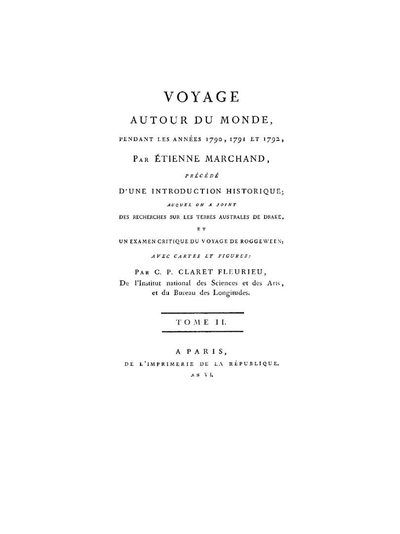 Voyage autour du monde, pendant les années 1790, 1791, et 1792, par Étienne Marchand, précédé d'une introduction historique, auquel on a joint des rec(...)