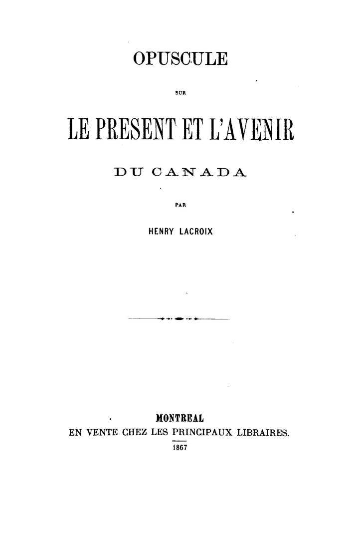 Opuscule sur le prèsent et l'avenir du Canada