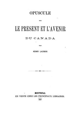 Opuscule sur le prèsent et l'avenir du Canada