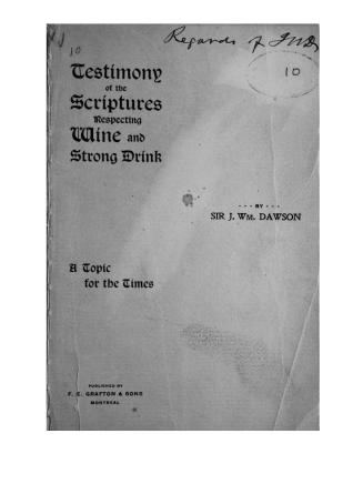 The testimony of the Holy Scriptures respecting wine and strong drink, being the substance of a course of lectures delivered before the Pictou T.A. society in 1848...