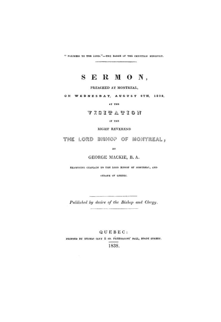 A sermon, preached at Montreal, on Wednesday, August 8th, 1838, at the visitation of the Right Reverend the Lord Bishop of Montreal