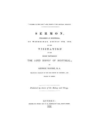 A sermon, preached at Montreal, on Wednesday, August 8th, 1838, at the visitation of the Right Reverend the Lord Bishop of Montreal