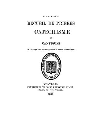 Recueil de prières, catéchisme et cantiques à l'usage des sauvages de la baie d'Hudson