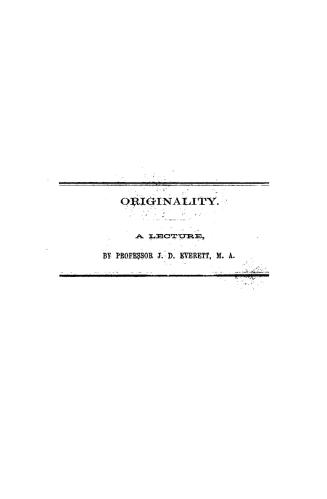 Originality: a lecture delivered before the Halifax Young Men's Christian Association, on Tuesday evening, January 15th, 1861