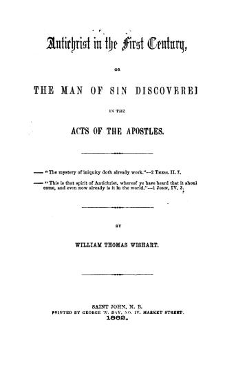 Antichrist in the first century, or, The man of sin discovered in the Acts of the Apostles.