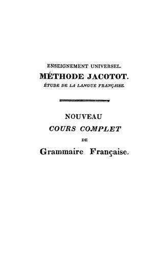 Nouveau cours complet de grammaire français, rédigé et publié d'après les décisions les plus récentes des principaux grammairiens de France et de l'Académie de Paris