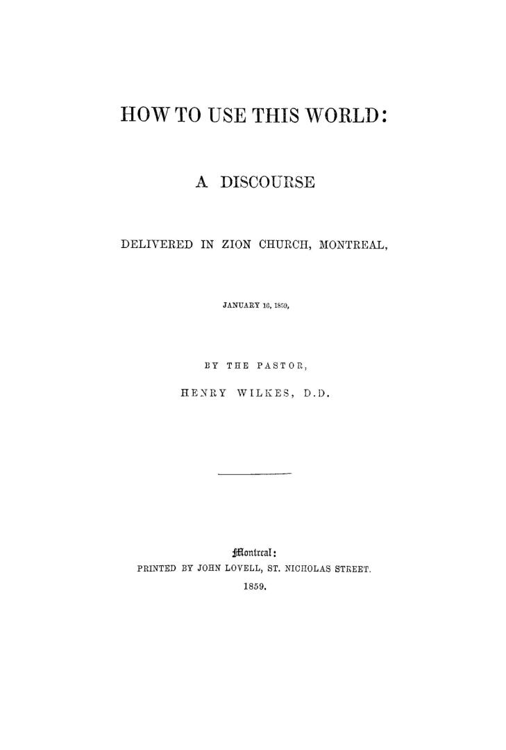 How to use this world : a discourse delivered in Zion Church, Montreal, January 16, 1859