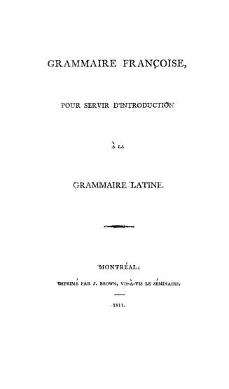 Grammaire françoise, : pour servir d'introduction à la Grammaire latine: [Grammaire latine, suivie des règles, de la versification]