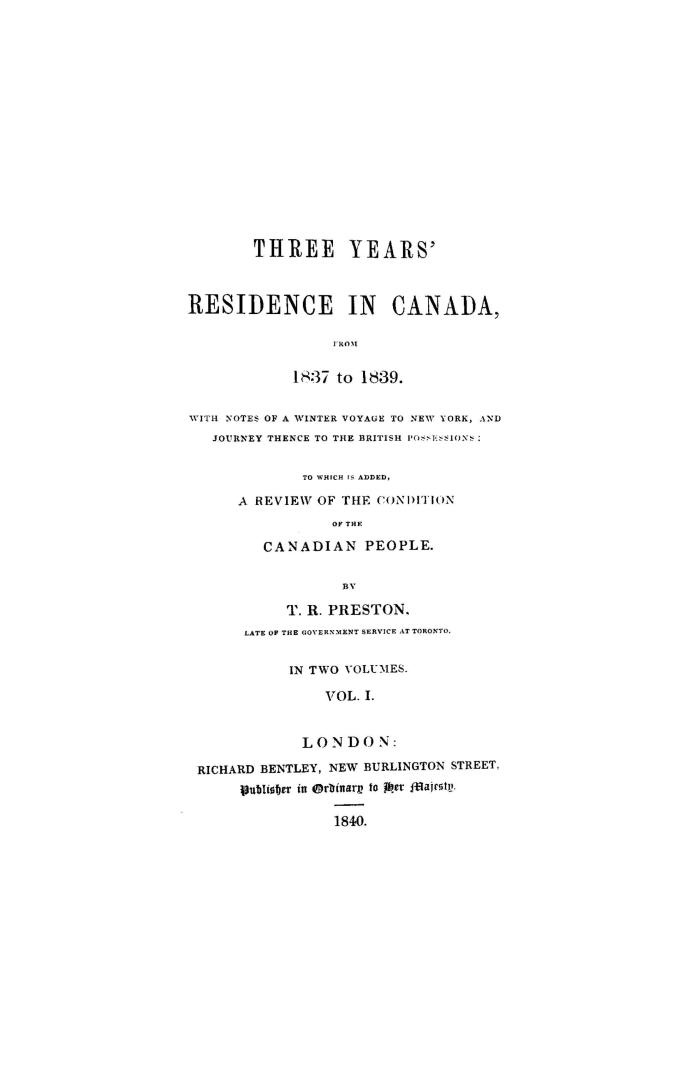 Three years' residence in Canada from 1837 to 1839, with notes of a winter voyage to New York, and journey thence to the British possessions, to which(...)