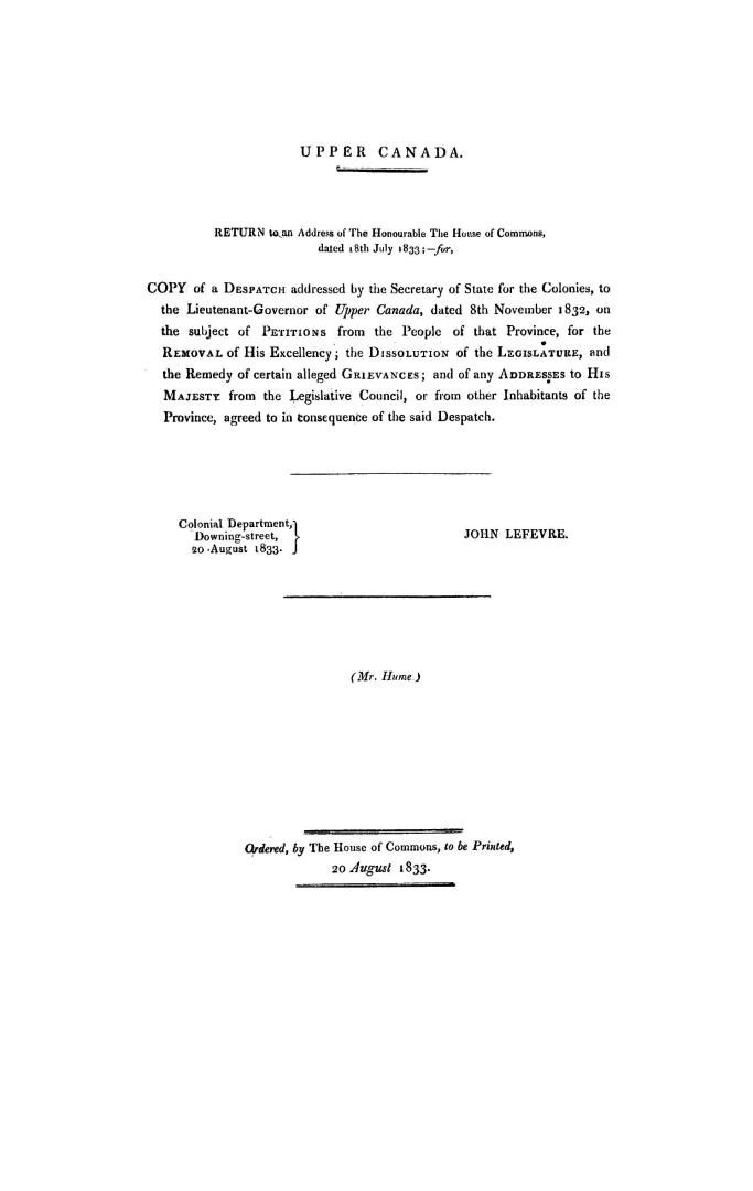 Upper Canada, return to an address of the honourable the House of commons, dated 18th July, 1833, for copy of a despatch addressed by the Secretary of(...)