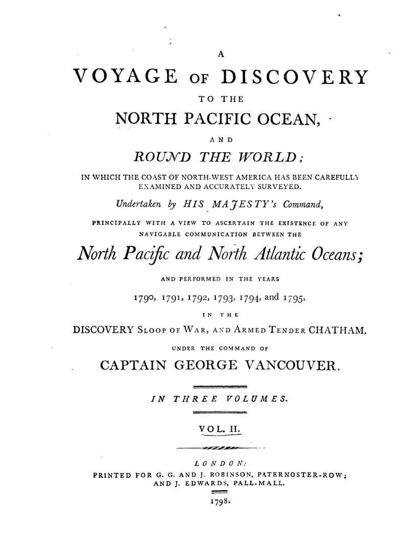 A voyage of discovery to the North Pacific Ocean, and round the world, in which the coast of North-west America has been carefully examined and accura(...)