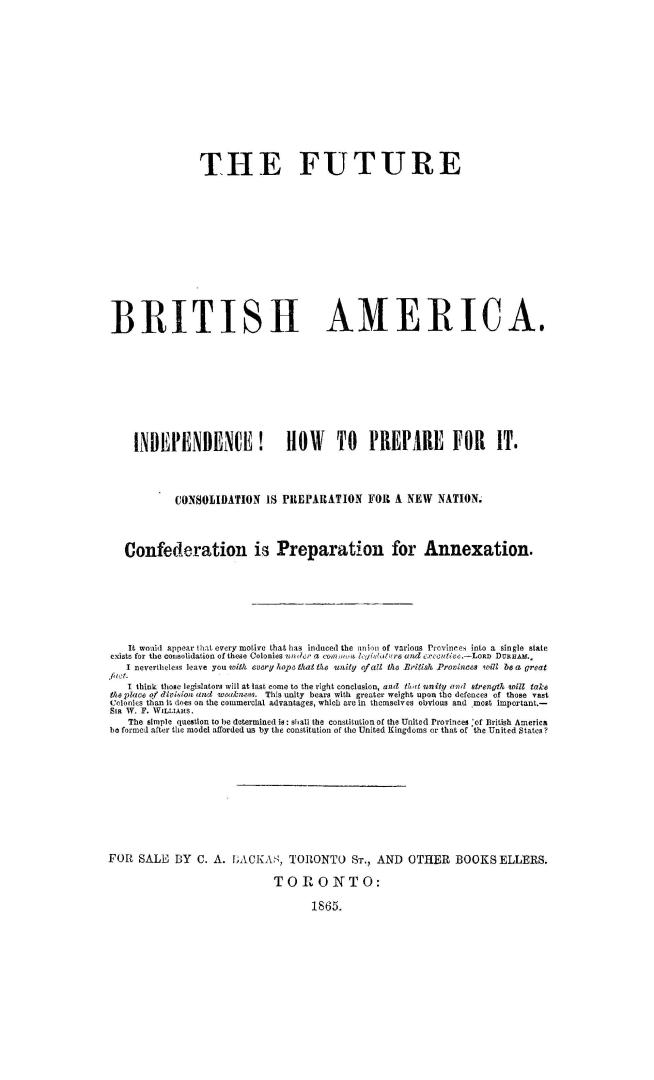 The future of British America, independence! how to prepare for it, consolidation is preparation for a new nation, confederation is preparation for annexation