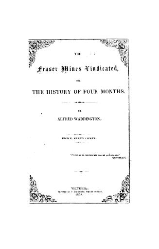 The Fraser mines vindicated, or, The history of four months