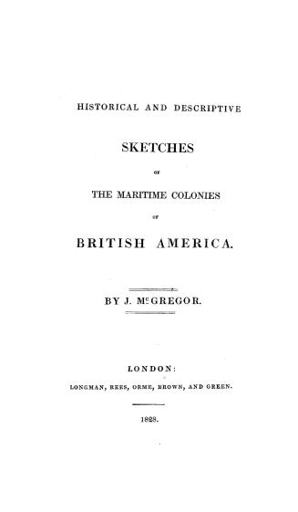 Historical and descriptive sketches of the maritime colonies of British America