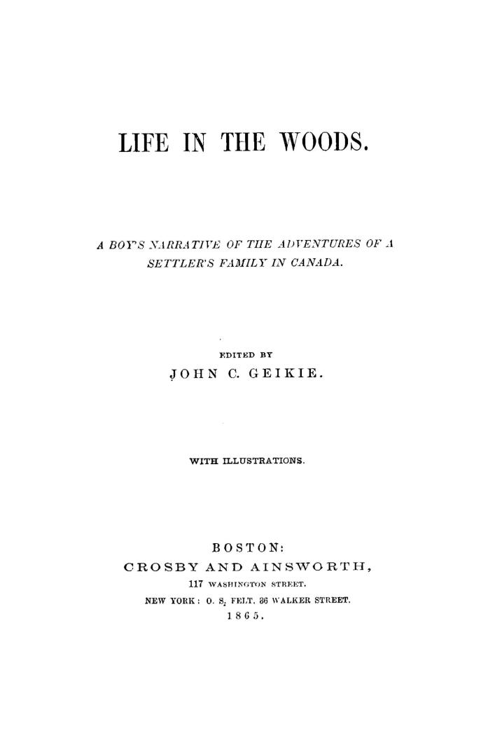 Life in the woods. : A boy's narrative of the adventures of a settler's family in Canada