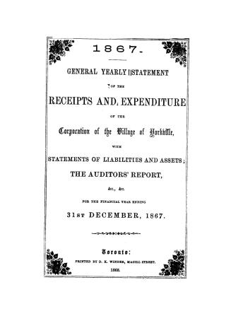 General annual statement of the receipts & expenditure of the corporation of the village of Yorkville, with statements of liabilities and assets, the auditor's report