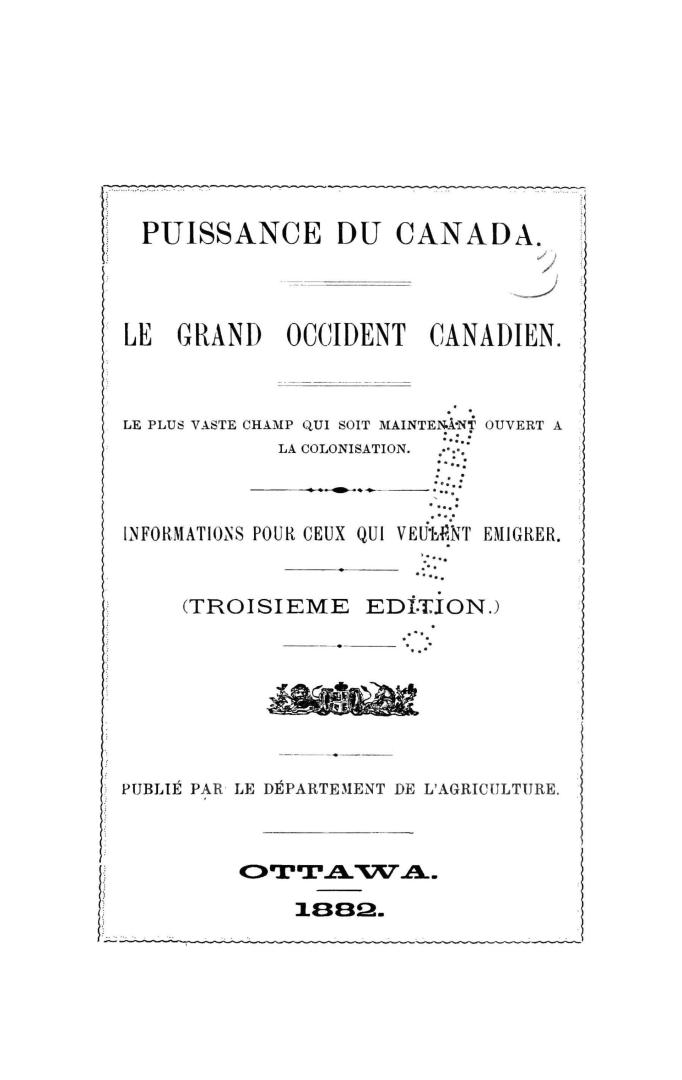 Le grand occident canadien. Le plus vaste champ qui soit maintenant ouvert à la colonisation. Informations pour ceux qui veulent émigrer. Publié par le Département de l'Agriculture