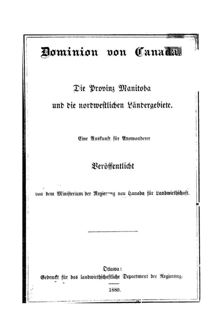 Dominion von Canada. Die Provinz Manitoba und die nordwestlichen L?ndergebiete. Eine Auskunft f?r Auswanderer Beréffentlich