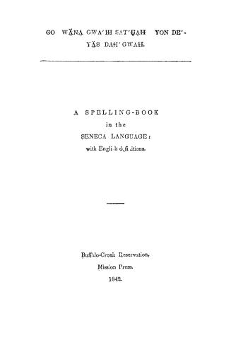 G? w ?a?na? gwa'hi sat'hah yon déy ?aïs dah' gwah, a spelling book in the Seneca language with English definitions.