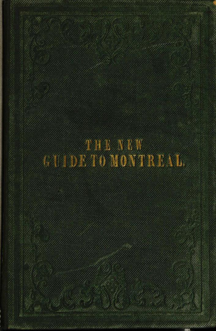 The new guide to Montreal and its environs: with a map.