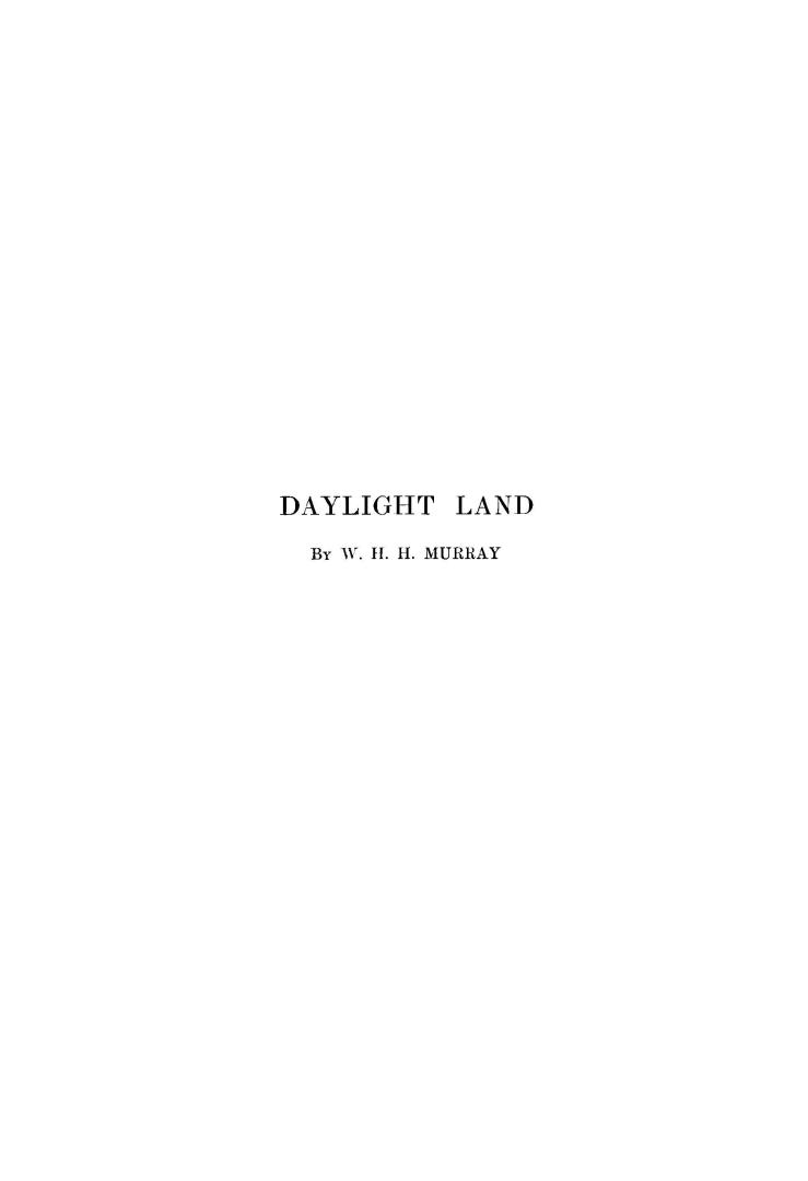 Daylight land, the experiences, incidents, and adventures, humorous and otherwise, which befel Judge John Doe, tourist, of San Francisco, Mr. Cephas P(...)