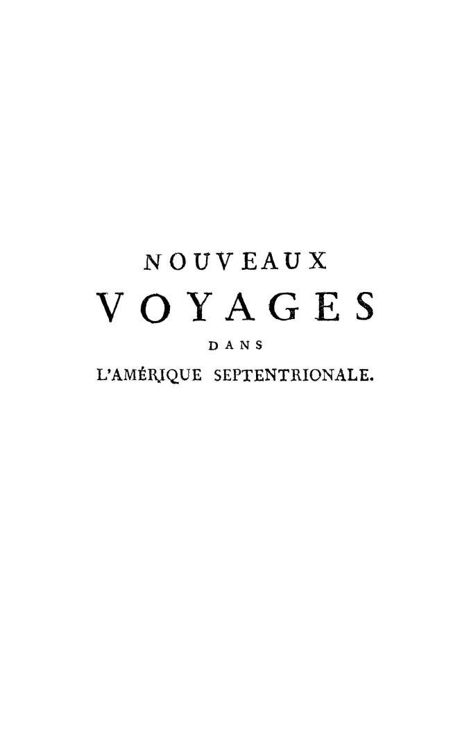 Nouveaux voyages dans l'Amérique Septentrionale, contenant une collection de lettres écrites sur les lieux, par l'auteur, à son ami, M. Douin, Chevali(...)