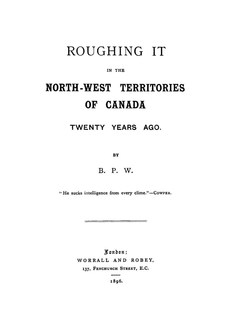 Roughing it in the North-west Territories of Canada twenty years ago