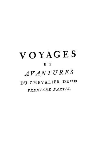 Voyages et avantures du chevalier de ***. Contenant les voyages de l'auteur dans les Isle Antilles françoises du vent de l'Amérique Septentrionale, y compris les Isles Caraïbes de Saint-Vincent, Sainte-Lucie & la Dominique; & dans celle de Saint-Thomas, appartenante aux Danois