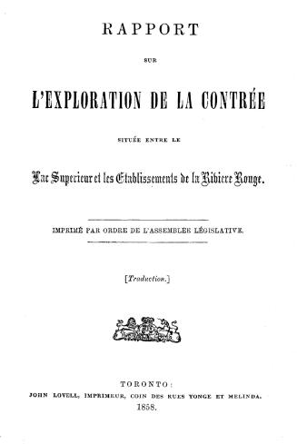 Rapport sur l'exploration de la contrée située entre le Lac Superieur et les établissements de la Rivière Rouge