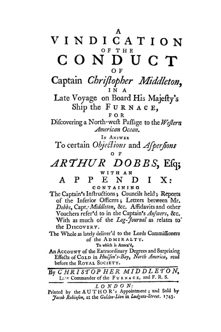 A vindication of the conduct of Captain Christopher Middleton, in a late voyage on board His Majesty's ship the Furnace, for discovering a North-West Passage to the Western American ocean