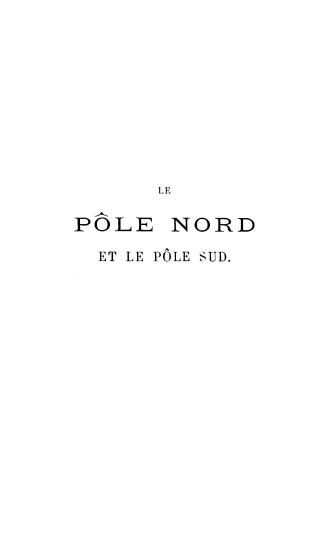 Le p?le nord, et le p?le sud / par V