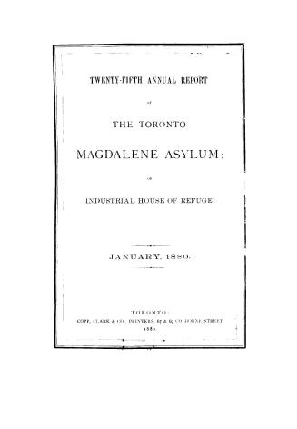 Annual report of the Toronto Magdalene Asylum, and Industrial House of Refuge for Females