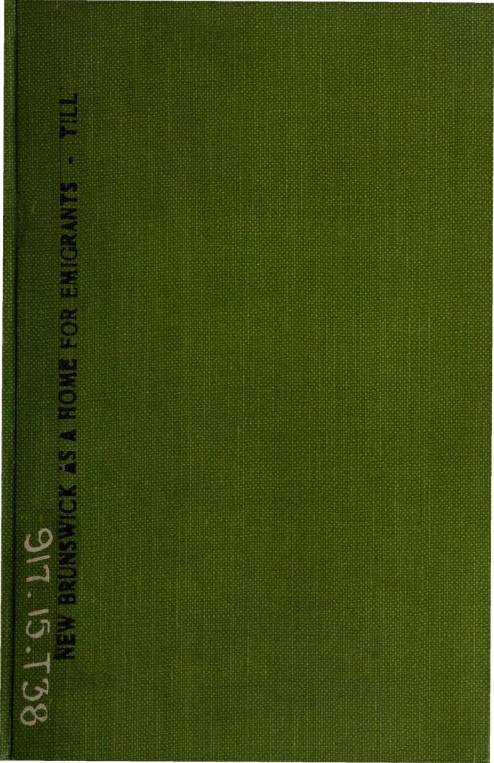 New Brunswick as a home for emigrants, with the best means of promoting immigration and developing the resources of the province