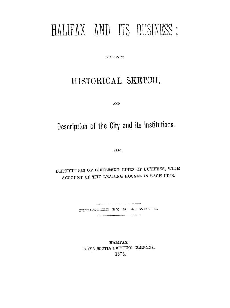 Halifax and its business containing historical sketch and description of the city and its institutions