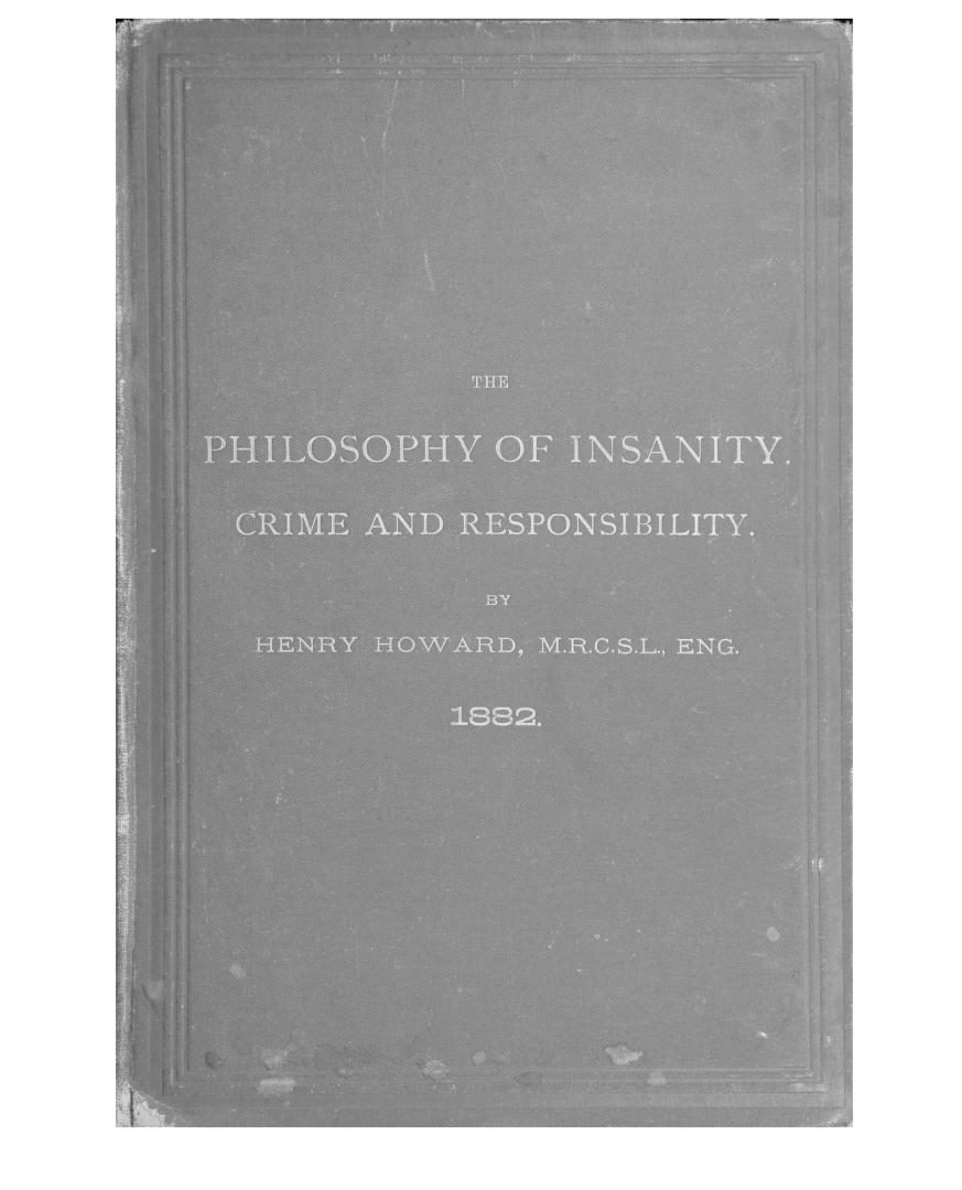 A rational, materialistic definition of insanity and imbecility: with the medical jurisprudence of legal criminality, founded upon physiological, psychological and clinical observations