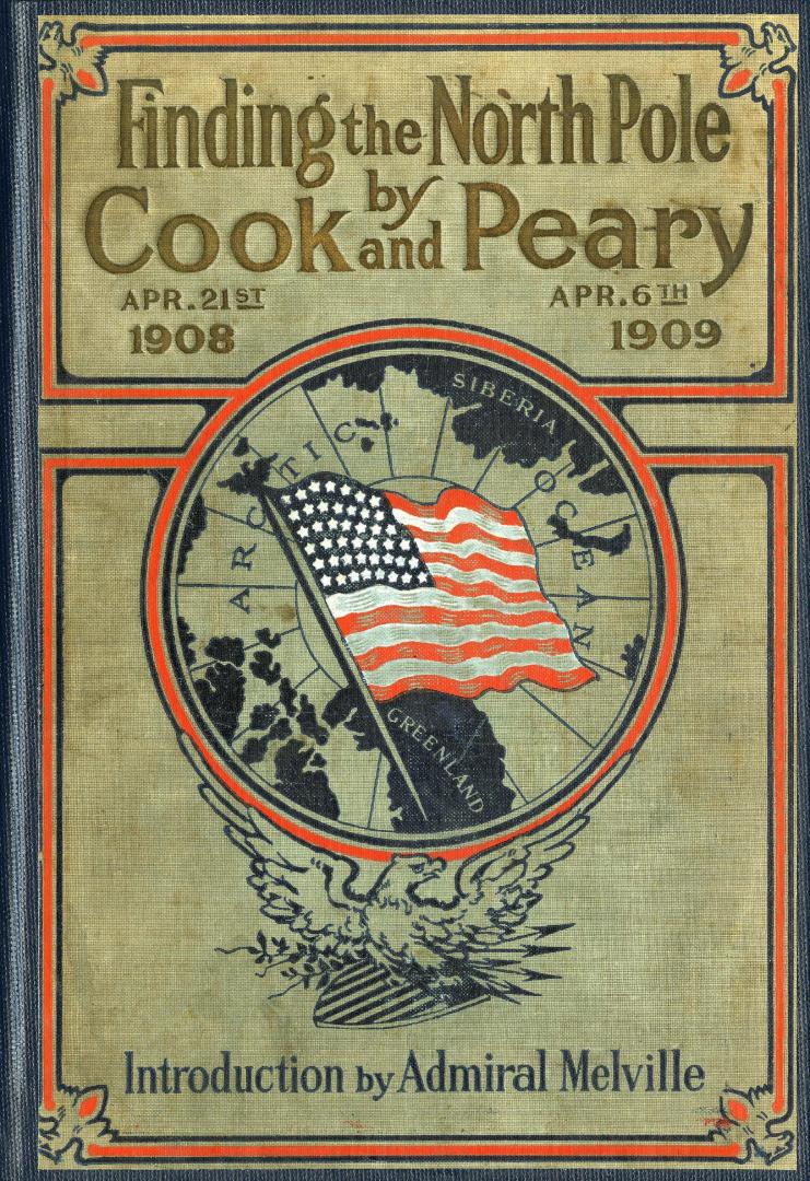 Finding the North pole: Dr. Cook's own story of his discovery, April 21, 1908, the story of Commandery Peary's discovery, April 6, 1909, together with(...)