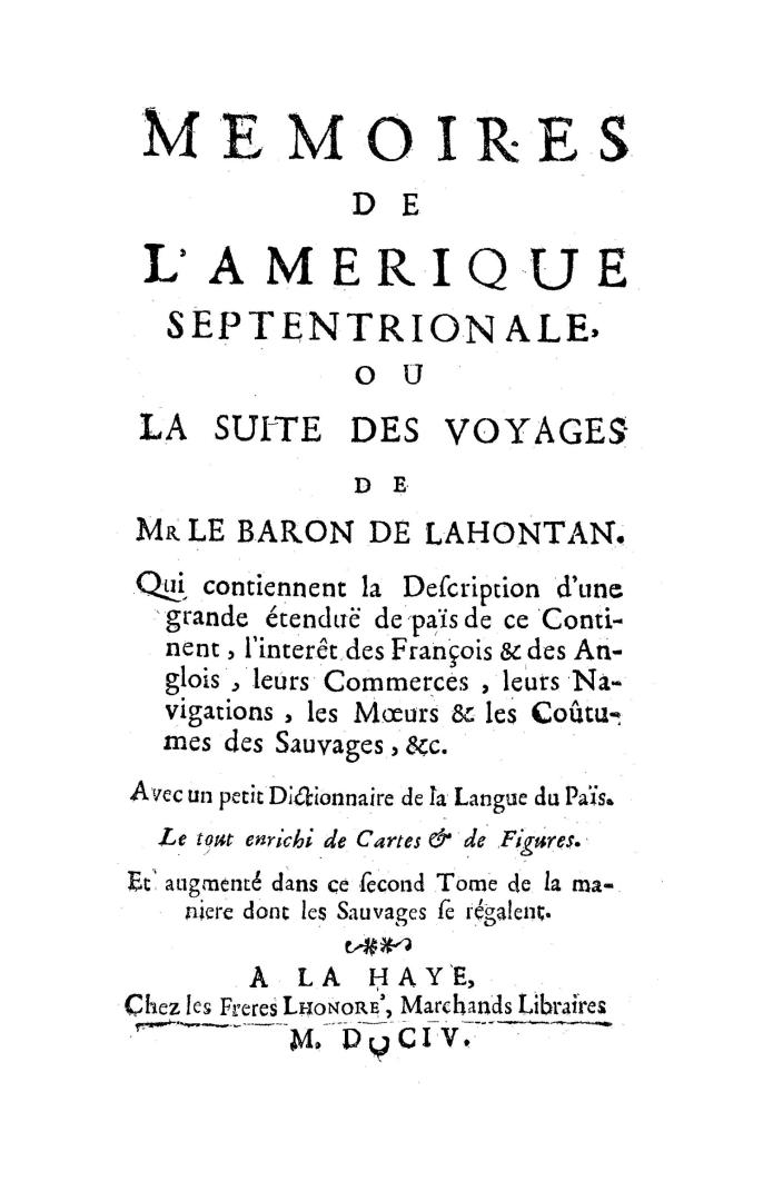 Nouveaux voyages de Mr. le baron de Lahontan dans l'Amérique septentrionale: qui contiennent une relation des differens peuples qui y habitent, la na(...)