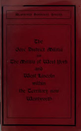 The Gore District Militia of 1821-1824-1830 and 1838 , [and] The Militia of West York and West Lincoln of 1804, with the lists of officers : together (...)