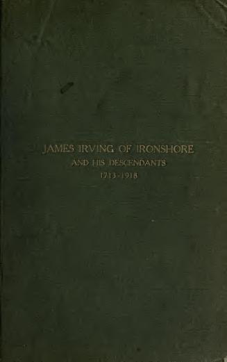 James Irving of Ironshore and his descendants, 1713-1918