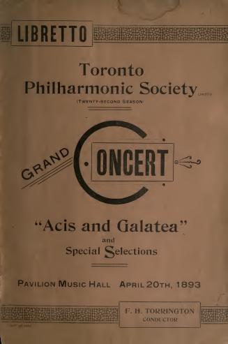 Toronto Philharmonic Society Limited : twenty-second season : part of Handel's beautiful serenata Acis and Galatea and special slections, Thursday Evening, April 20th, 1893