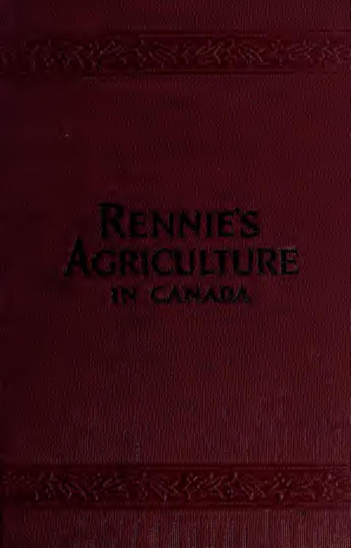 Rennie's Agriculture in Canada : modern principles of agriculture applicable to Canadian farming to yield greater profit